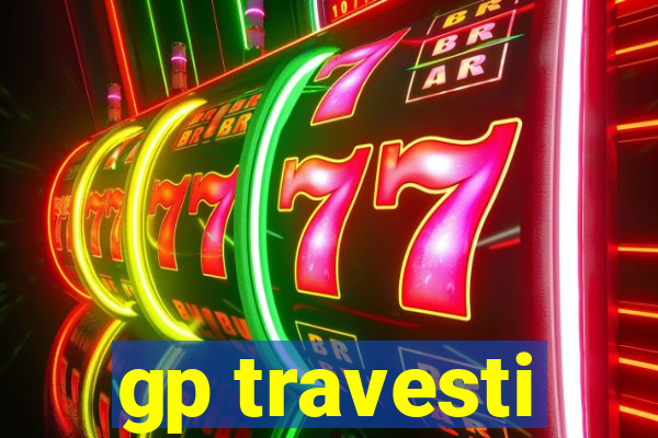 gp travesti